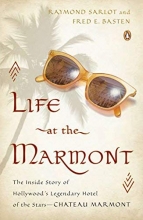 Cover art for Life at the Marmont: The Inside Story of Hollywood's Legendary Hotel of the Stars--Chateau Marmont