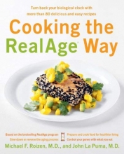 Cover art for Cooking the RealAge Way: Turn Back Your Biological Clock with More Than 80 Delicious and Easy Recipes