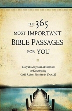Cover art for The 365 Most Important Bible Passages for You: Daily Readings and Meditations on Experiencing God's Richest Blessings in Your Life
