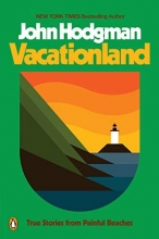 Cover art for Vacationland: True Stories from Painful Beaches