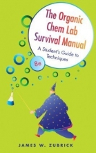 Cover art for The Organic Chem Lab Survival Manual: A Student's Guide to Techniques
