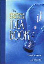 Cover art for The Praying Church Idea Book: Practical Ways Your Church Can Pray