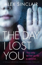 Cover art for The Day I Lost You: A totally gripping psychological thriller
