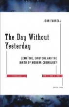 Cover art for The Day Without Yesterday: Lemaitre, Einstein, and the Birth of Modern Cosmology