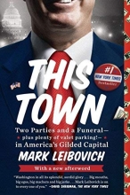 Cover art for This Town: Two Parties and a Funeral-Plus, Plenty of Valet Parking!-in America's Gilded Capital