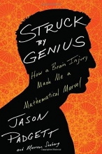 Cover art for Struck by Genius: How a Brain Injury Made Me a Mathematical Marvel