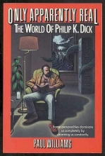 Cover art for Only Apparently Real/the World of Philip K. Dick