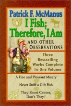 Cover art for I Fish; Therefore, I Am: And Other Observations