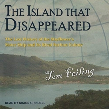 Cover art for The Island that Disappeared: The Lost History of the Mayflower's Sister Ship and Its Rival Puritan Colony
