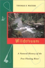 Cover art for Wildstream: A Natural History of the Free Flowing River