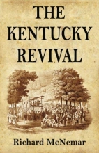 Cover art for The Kentucky Revival: A Short History Of the Late Extraordinary Out-Pouring of the Spirit of God, In the Western States of America, Agreeably to ... and Prophecies Concerning the Latter Day