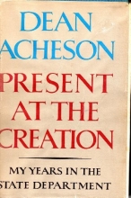 Cover art for Present at the Creation: My Years in the State Department