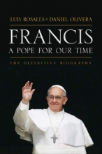 Cover art for Francis: A Pope for Our Time: The Definitive Biography