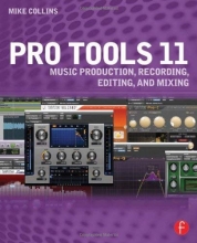 Cover art for Pro Tools 11: Music Production, Recording, Editing, and Mixing