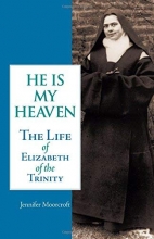 Cover art for He Is My Heaven: The Life of Elizabeth of the Trinity