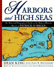 Cover art for Harbors and High Seas: An Atlas and Geographical Guide to the Aubrey-Maturin Novels of Patrick O'Brian