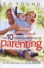 Cover art for The Ten Commandments of Parenting: The Dos and Donts for Raising Great Kids