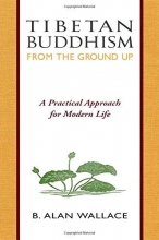 Cover art for Tibetan Buddhism from the Ground Up: A Practical Approach for Modern Life