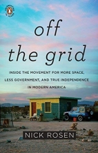 Cover art for Off the Grid: Inside the Movement for More Space, Less Government, and True Independence in Mo dern America