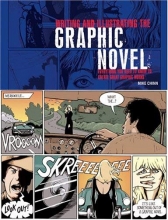 Cover art for Writing and Illustrating the Graphic Novel: Everything You Need to Know to Create Great Graphic Works
