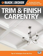 Cover art for Black & Decker Trim & Finish Carpentry, 2nd Edition: Tips & Techniques from the Pros