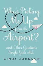 Cover art for Who's Picking Me Up from the Airport?: And Other Questions Single Girls Ask