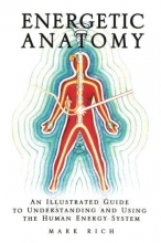Cover art for Energetic Anatomy: An Illustrated Guide to Understanding and Using the Human Energy System