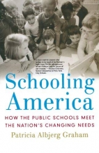 Cover art for Schooling America: How the Public Schools Meet the Nation's Changing Needs (Institutions of American Democracy)