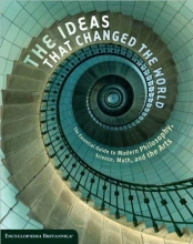Cover art for The Ideas That Changed the World: The Essential Guide to Modern Philosophy, Science, Math, and the Arts