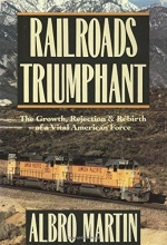 Cover art for Railroads Triumphant: The Growth, Rejection, and Rebirth of a Vital American Force