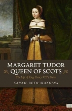 Cover art for Margaret Tudor, Queen of Scots: The Life of King Henry VIIIs Sister