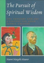 Cover art for The Pursuit of Spiritual Wisdom: The Thought and Art of Vincent Van Gogh and Paul Gauguin