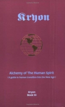 Cover art for Alchemy of the Human Spirit: A Guide to Human Transition into the New Age (Kryon Book 3)