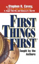 Cover art for First Things First: Understand Why So Often Our First Things Aren't First