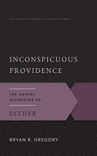 Cover art for Inconspicuous Providence: The Gospel According to Esther (The Gospel According to the Old Testament)