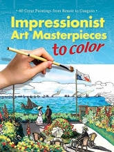 Cover art for Impressionist Art Masterpieces to Color: 60 Great Paintings from Renoir to Gauguin (Dover Art Coloring Book)