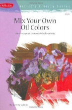 Cover art for Mix Your Own Oil Colors (Artist's Library Series)