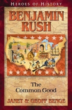 Cover art for Benjamin Rush: The Common Good (Heroes of History)