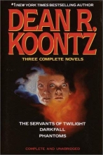 Cover art for Three Complete Novels (The Servants of Twilight / Darkfall / Phantoms)