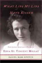 Cover art for What Lips My Lips Have Kissed: The Loves and Love Poems of Edna St. Vincent Millay