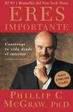 Cover art for Eres Importante (Self Matters): Construye tu vida desde el interior (Creating Your Life from the Inside Out) (Spanish Edition)