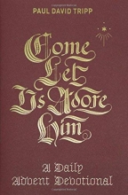 Cover art for Come, Let Us Adore Him: A Daily Advent Devotional