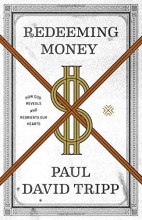 Cover art for Redeeming Money: How God Reveals and Reorients Our Hearts