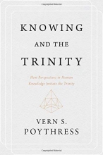 Cover art for Knowing and the Trinity: How Perspectives in Human Knowledge Imitate the Trinity