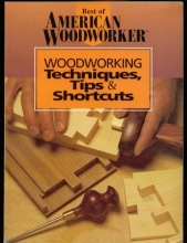 Cover art for Best Of American Woodworker Woodworking Techinques, Tips & Shortcuts, By The Editors Of American Woodworker