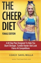 Cover art for The Cheer Diet (Female Edition): A 60 Day Plan Designed To Help You Stunt Stronger, Tumble Harder & Look Absolutely Fierce At Competitions