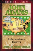 Cover art for John Adams: Independence Forever (Heroes of History) (Heroes of History Unit Study Curriculum Guides)