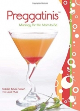Cover art for Preggatinis: Mixology For The Mom-To-Be