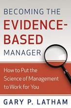 Cover art for Becoming the Evidence-Based Manager: Making the Science of Management Work for You