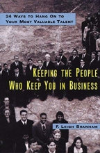 Cover art for Keeping the People Who Keep You in Business: 24 Ways to Hang On to Your Most Valuable Talent